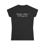 I Taught Your Girlfriend That Thing You Like - Women's T-Shirt