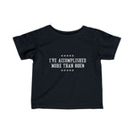 I've Accomplished More Than Biden (Baby Shirt)- Baby T-Shirt