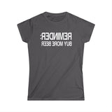 Reminder - Buy More Beer - Women's T-Shirt