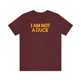 I Am Not A Duck - Men's T-Shirt