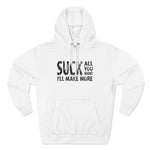 Suck All You Want I'll Make More - Hoodie