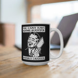 You Cant Have Manslaughter Without Laughter - Mug