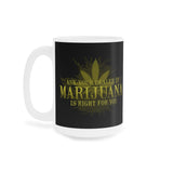 Ask Your Dealer If Marijuana Is Right For You - Mug