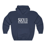 Suck All You Want I'll Make More - Hoodie