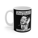 You Cant Have Manslaughter Without Laughter - Mug