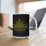 Ask Your Dealer If Marijuana Is Right For You - Mug