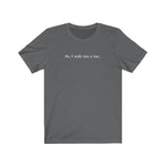 So I Walk Into A Bar - Guys Tee